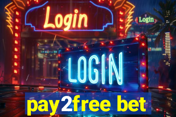 pay2free bet